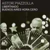 Astor Piazzolla - Libertango - Buenos Aires Hora Cero